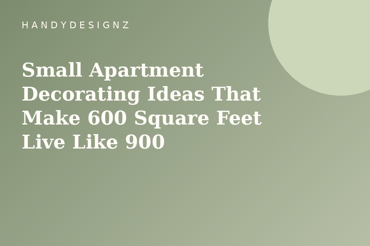 Small Apartment Decorating Ideas That Make 600 Square Feet Live Like 900